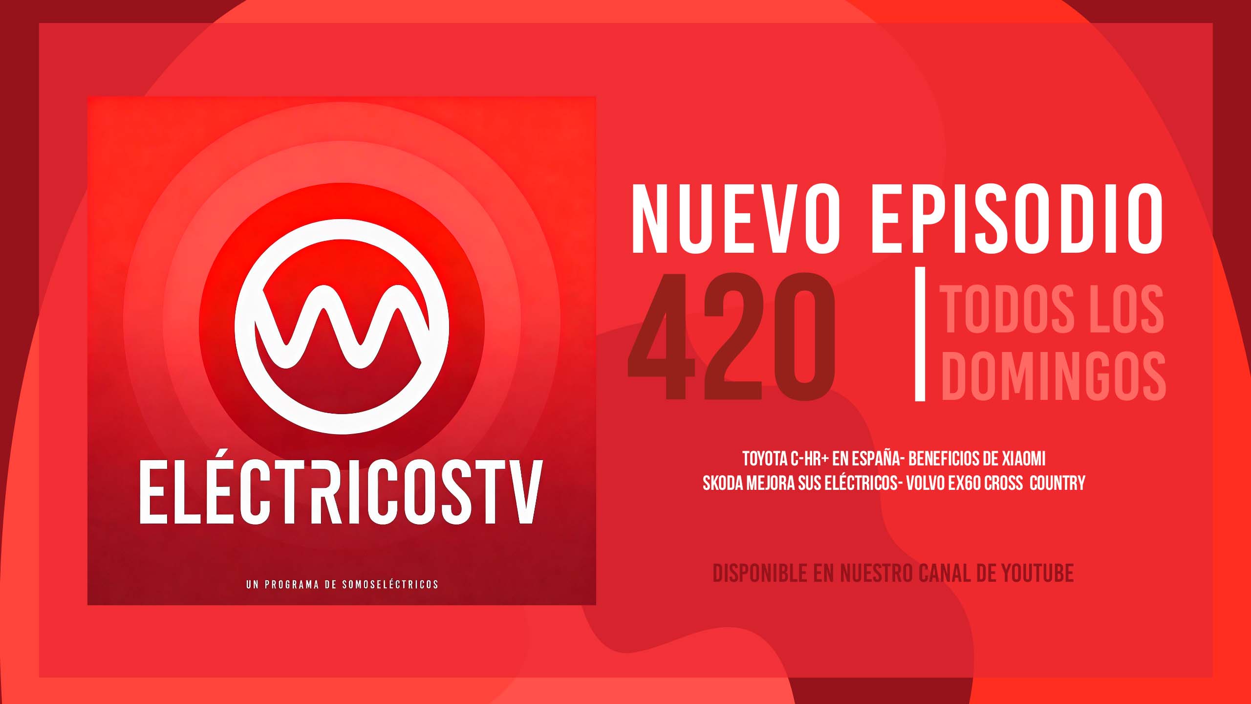 ElectricosTV 420: Toyota C-HR+, Xiaomi arrasa, Škoda mejora sus eléctricos y Volvo sorprende con el EX60 Cross Country